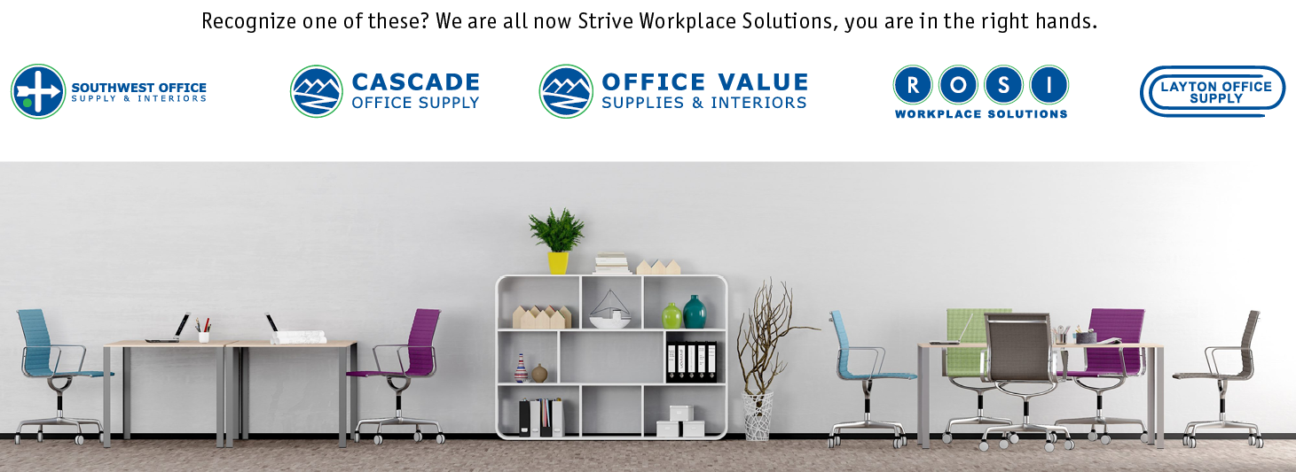 Southwest Office Supply & Interiors, Cascade Office Supply, Office Value, ROSI and Layton Office Supply, are all part of Strive Workplace Solutions 